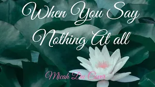 WHEN YOU SAY NOTHING AT ALL-RONAN KEATING(MICAH DU COVER)