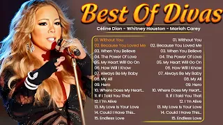 Without You💖Mariah Carey, Celine Dion And Whitney Houston 💖 Divas Songs Hits Songs