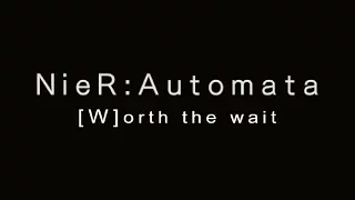NieR Automata: [W]orth the Wait -- [The InVashtigation]