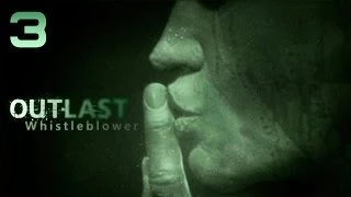 Outlast: Whistleblower прохождение часть 3 - Старые Знакомые