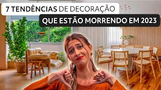 7 TENDÊNCIAS DE DECORAÇÃO que estão MORRENDO EM 2023