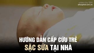 Hướng dẫn sơ cứu bé sặc sữa đúng cách