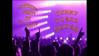 FUNKY DISCO HOUSE # SATURDAY PARTY'# SESSION  260  # ★ MASTERMIX # DJ SLAVE