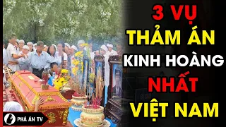 3 THẢM ÁN Kinh Điển Nhất Việt Nam - Độc Ác, Man Rợ Đến Lạnh Người | Phá Án TV