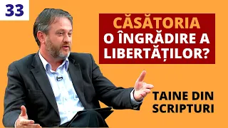 Căsătoria - o insulă a fericirii sau o îngrădire a libertăților? | Taine din Scripturi | E33