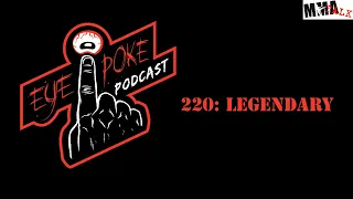 Eye Poke Podcast 220 avec Michael Dufort: Legendary
