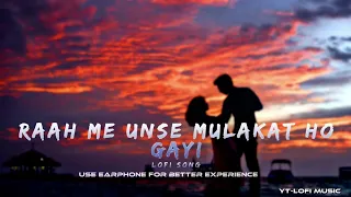 Raah Me Unse Mulakat Ho Gayi Old Hindi Slowed X Reverb