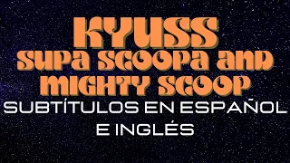 Kyuss - Supa Scoopa and Mighty Scoop | Subtítulos en Español e Inglés