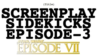 Star Wars: The Force Awakens - Screenplay Sidekicks #3