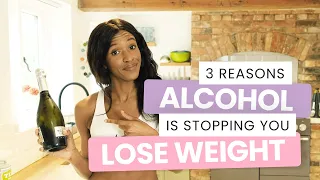3 REASONS ALCOHOL IS STOPPING YOU LOSE WEIGHT