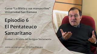 Episodio 6. El Pentateuco Samaritano. Curso "La Biblia y sus manuscritos"