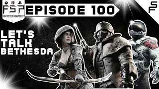 FSP: Fun Speculation Podcast Episode *100* | Let's Talk Bethesda, ID at Xbox