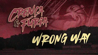 Crença e Fúria - "Wrong Way" Official Lyric Video