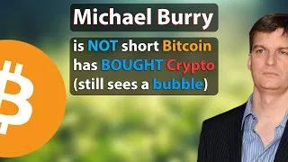 Michael Burry has BOUGHT Crypto and has NOT shorted Bitcoin | Still belives it's in a bubble