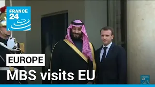 Saudi crown prince Europe trip: MBS visits EU for first time since Khashoggi killing • FRANCE 24