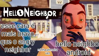 hello neighbor minha primeira vez, ESSE CARA É MAIS BRAVO QUE O ANGRY NEIGHBOR