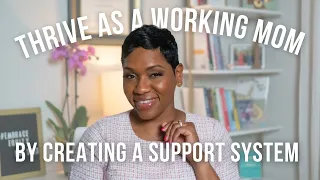 Maximize Your Well-being: Intentional Steps for Working Moms to Create a Support System