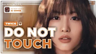 [AI COVER] How Would TWICE sing 'Do not touch' by MISAMO | seulgisun