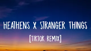 Heathens x Stranger Things (Sped up) [TikTok remix] (Lyrics)