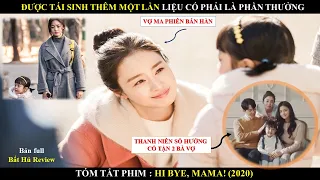 [Tóm tắt phim] Hi Bye, Mama! - Chào Tạm Biệt Mẹ I Phim bất hủ I Reveiw Phim Hay