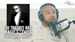 Ish TRASHES Nas' Magic 3 "Those Bars WERE TRASH" | Joe Budeen Reacts