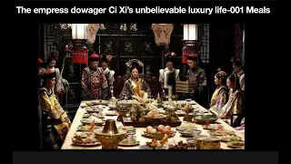 The empress dowager Ci Xi’s unbelievable luxury life-001 meals