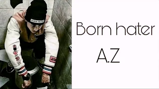 A.Z - BORN HATER [текст песни/lyrics]