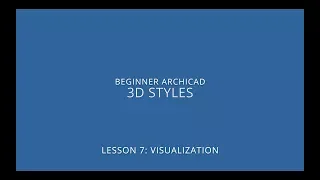 ARCHICAD Beginner Course - 7/5: 3D Styles