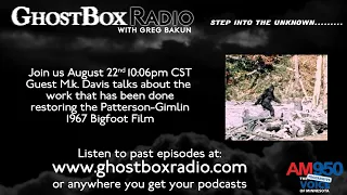 GhostBox Radio - Restoring the Patterson-Gimlin 1967 Bigfoot Film 8.22.23