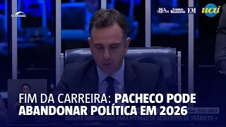 Pacheco pode deixar a política em 2026