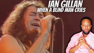 FIRST TIME HEARING,LISTENING AND REACTING TO IAN GILLAN - WHEN A BLIND MAN CRIES [REACTION]