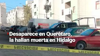 La buscaban en Querétaro y la hallaron sin vida en Hidalgo