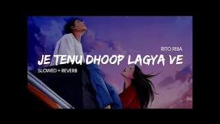 Je Tenu Dhoop lagya ve Toh me chaaow Ban jaava (Rito Riba) Jo Tenu Dhup Lagiya Song Slowed+Reverb