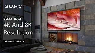 Sony | Benefits Of 4K And 8K Resolution On A Big Screen TV