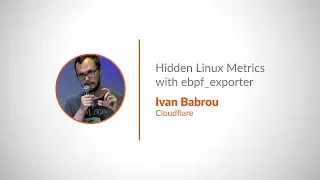 PromCon 2018: Hidden Linux Metrics with ebpf_exporter