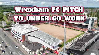 Wrexham FC Pitch Work Begins :  Turned from Grass to Sandpit