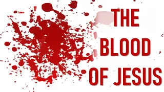 THE BLOOD OF JESUS: BIBLE VERSES