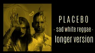 PLACEBO - Sad White Reggae [Longer Version - Touched by Mollem Studios] - LYRICS in cc -