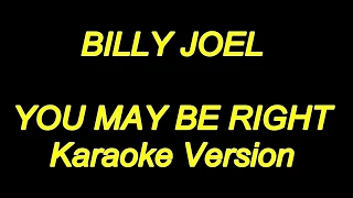 Billy Joel - You May Be Right (Karaoke Lyrics) NEW!!