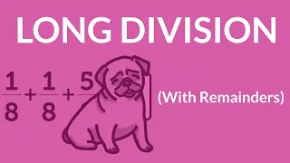 ʕ•ᴥ•ʔ  Long Division With Remainders