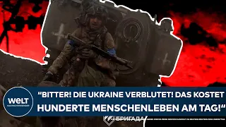 PUTINS KRIEG: "Es ist bitter! Die Ukraine verblutet! Das kostet Hunderte Menschenleben am Tag!"