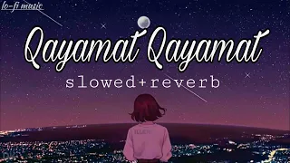 Qayamat Qayamat latest lofi mix [slowed+reverb ] use headphone 🎧
