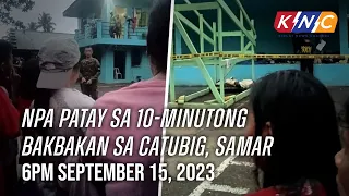 NPA Patay sa 10-Minutong Bakbakan sa Catubig, Samar | Kidlat News Update (September 15, 2023 6PM)