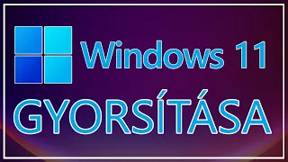 Windows 11 Gyorsítása Egyszerűen