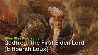 How To Defeat Godfrey, The First Elden Lord (Hoarah Loux) - Elden Ring Boss Gameplay Guide