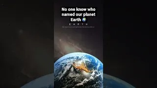 No one knows who named our planet Earth 🌍 #shorts #universe #nature