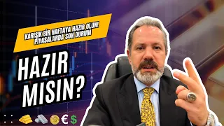 Karışık bir haftaya HAZIR OLUN! | Piyasalarda Son Durum