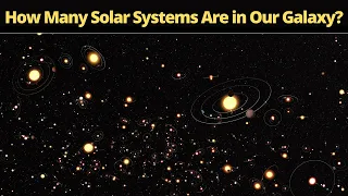 How Many Solar Systems Are in Our Galaxy?