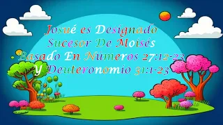 CLASES BÍBLICAS PARA NIÑOS  JOSUÉ  SUCESOR DE MOISÉS  BASADO EN NÚMEROS 27 Y DEUTERONOMIO