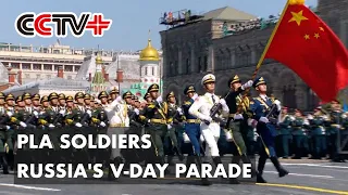 China's PLA Soldiers Join Russia's Victory Day Parade